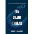 thumbnail image 1 of The Silent Thread: The AI that wove itself through every fabric of our existence, (Paperback), 1 of 1
