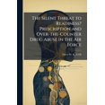 thumbnail image 1 of The Silent Threat to Readiness? Prescription and Over-the-Counter Drug Abuse in the Air Force, (Paperback), 1 of 1