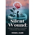 thumbnail image 1 of The Silent Wound: Healing for Daughters of Narcissistic or Emotionally Absent Mothers: Break the cycle of guilt, rebuild, (Paperback), 1 of 1