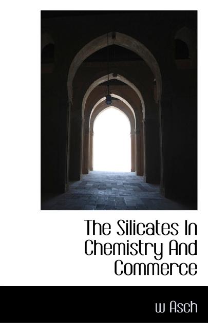 The Silicates in Chemistry and Commerce (Paperback)