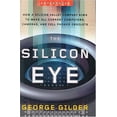 thumbnail image 1 of Pre-Owned The Silicon Eye: How a Silicon Valley Company Aims to Make All Current Computers, Cameras, And Cell Phones Obsolete (Enterprise) Paperback, 1 of 1