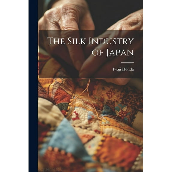 The Silk Industry of Japan (Paperback)