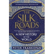 PETER FRANKOPAN The Silk Roads: A New History of the World (Paperback)