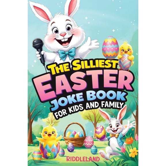 The Silliest Easter Joke Book for Kids and Family: Egg-Crackin' Puns, Knock-Knock Jokes, Bunny Giggles & Jellyb, (Paperback)