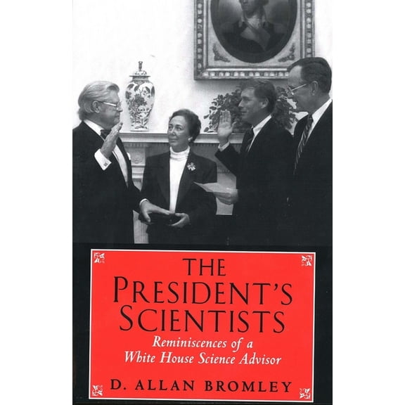 The Silliman Memorial Lectures Series: The Presidents Scientists : Reminiscences of a White House Science Advisor (Paperback)