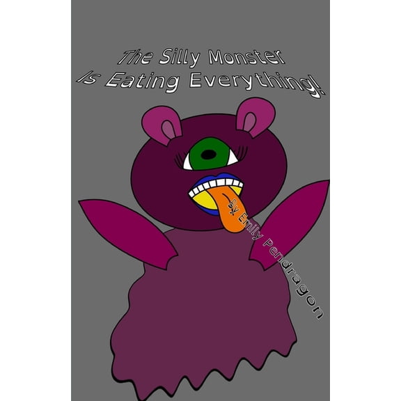 The Silly Monster Is Eating Everything!, (Paperback)