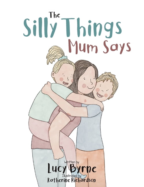 The Silly Things Mum Says, (Hardcover)