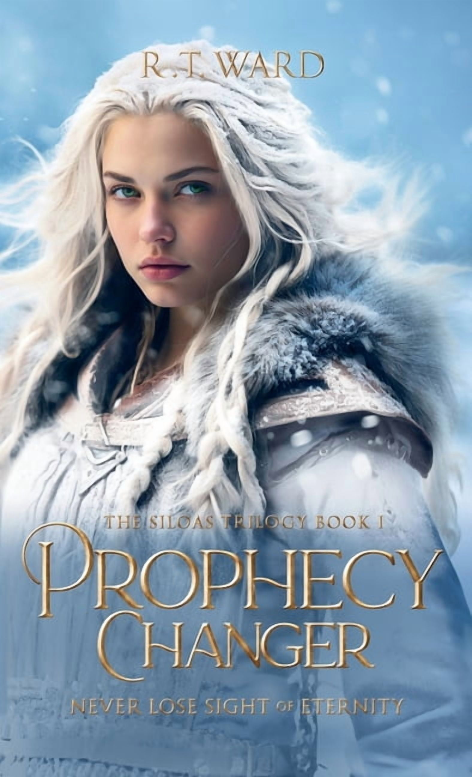 The Siloas Trilogy Prophecy Changer: Never Lose Sight of Eternity, Book 1, (Hardcover)