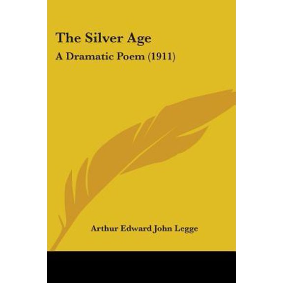 The Silver Age: A Dramatic Poem (1911) Paperback