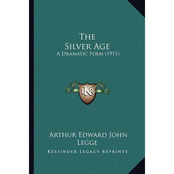The Silver Age : A Dramatic Poem (1911) (Paperback)