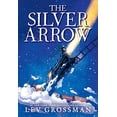 thumbnail image 1 of Pre-Owned The Silver Arrow (Hardcover) 9780316539531, 1 of 1