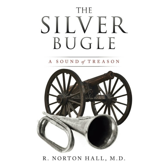 The Silver Bugle: A Sound of Treason (Paperback) by R Norton Hall