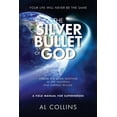 thumbnail image 1 of The Silver Bullet of God: Xtreme Big Game Hunting in the Earthly and Heavenly Realms, (Paperback), 1 of 1