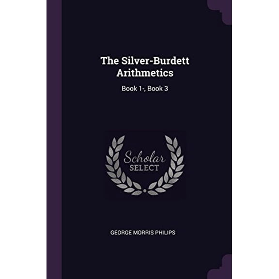 The Silver-Burdett Arithmetics: Book 1-, Book 3 Paperback 1377416992 9781377416991 George Morris Philips
