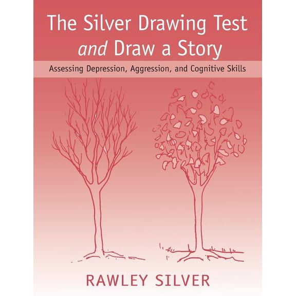 The Silver Drawing Test and Draw a Story: Assessing Depression, Aggression, and Cognitive Skills, (Paperback)
