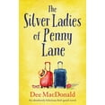 thumbnail image 1 of The Silver Ladies of Penny Lane: An absolutely hilarious feel-good novel, (Paperback), 1 of 1