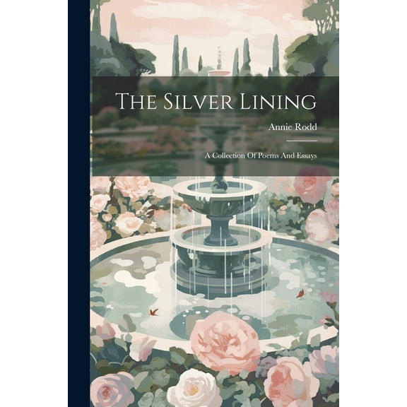 The Silver Lining: A Collection Of Poems And Essays, (Paperback)