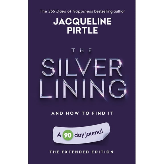 The Silver Lining - And How To Find It: A 90 day journal - The Extended Edition, (Paperback)