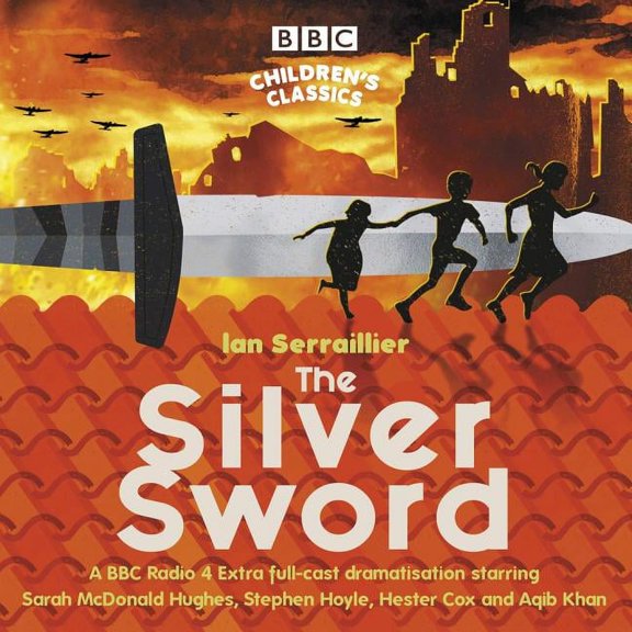 The Silver Sword : A BBC Radio Full-Cast Dramatisation (CD-Audio)
