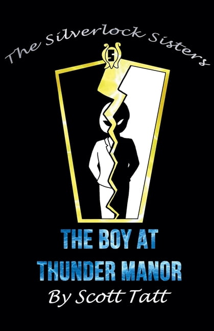 The Silverlock Sisters The Silverlock Sisters: The Boy At Thunder Manor, Book 5, (Paperback)