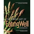 thumbnail image 1 of Pre-Owned The Simple Art of Eatingwell: 400 Easy Recipes, Tips and Techniques for Delicious, Healthy Meals (Hardcover) 0881509353 9780881509359, 1 of 1