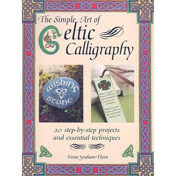Pre-Owned The Simple Art of Celtic Calligraphy: 20 Step-by-step Projects and Essential Techniques (Paperback) 1906094918 9781906094911