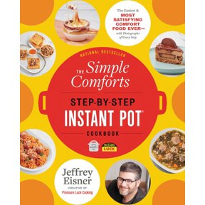 Pre-Owned The Simple Comforts Step-By-Step Instant Pot Cookbook: The Easiest and Most Satisfying Comfort Food Ever -- With Photographs of Every Step (Paperback) 0316337455 9780316337458
