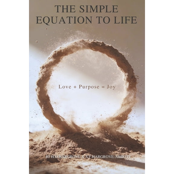 The Simple Equation For Life: Love + Purpose = Joy, (Paperback)