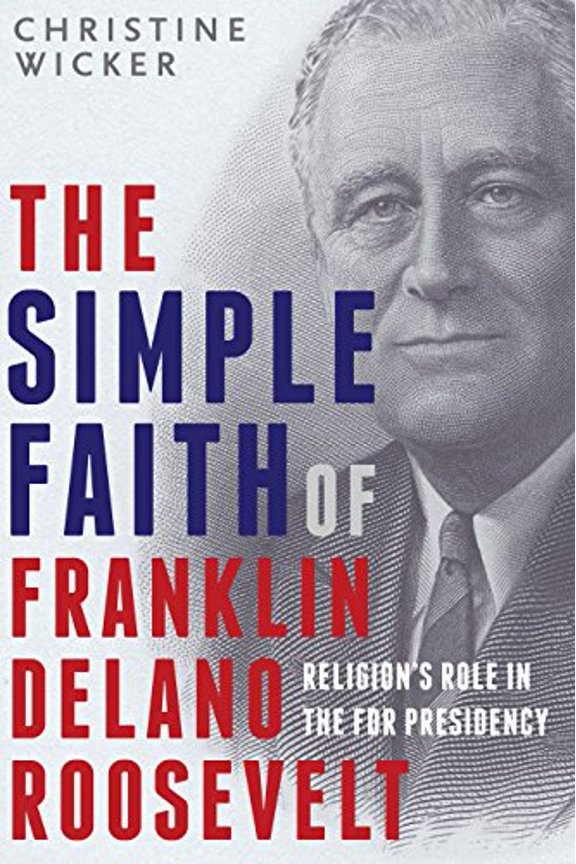 Pre-Owned The Simple Faith of Franklin Delano Roosevelt: Religion's Role in the FDR Presidency (Hardcover) 1588345246 9781588345240