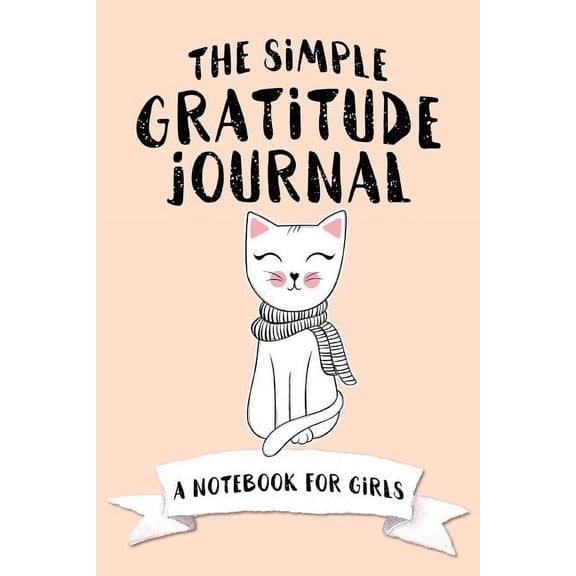 The Simple Gratitude Journal: A Notebook for Girls, (Paperback)