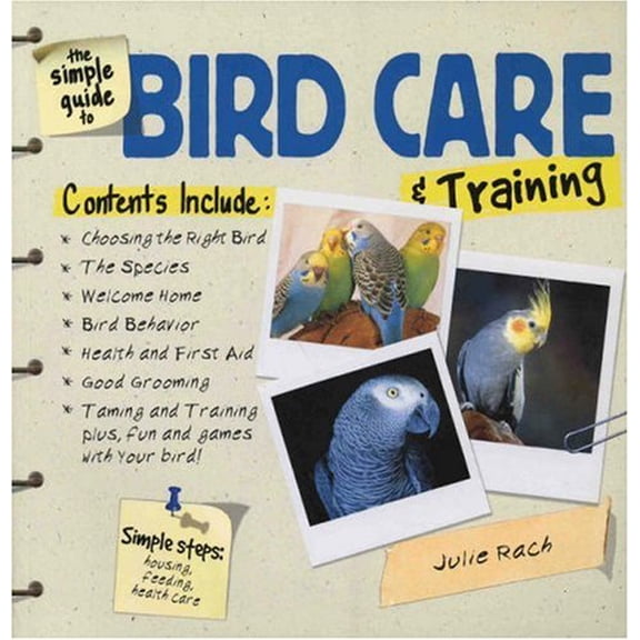 Pre-Owned The Simple Guide to Bird Care & Training (Paperback) 0793821053 9780793821051
