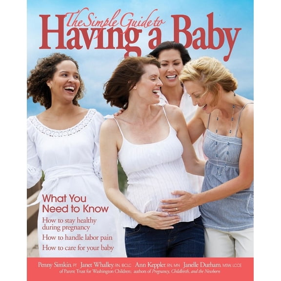 The Simple Guide to Having a Baby (2016): What You Need to Know, (Paperback)