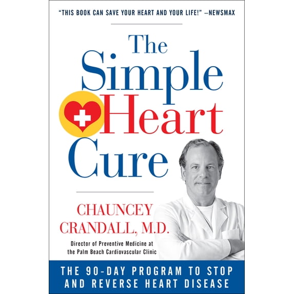 The Simple Heart Cure Dr. Crandall's 90day Program to Stop