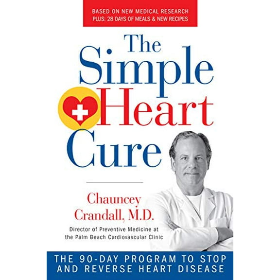 Pre-Owned The Simple Heart Cure : The 90-Day Program to Stop and Reverse Heart Disease REVISED and UPDATED 2ND EDITION (Paperback) 9781630060725