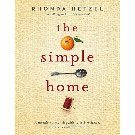 Pre-Owned The Simple Home: A Month-by-Month Guide to Self-Reliance, Productivity and Contentment, 9780670079025, 0670079022, Hardcover, Illustrated edition
