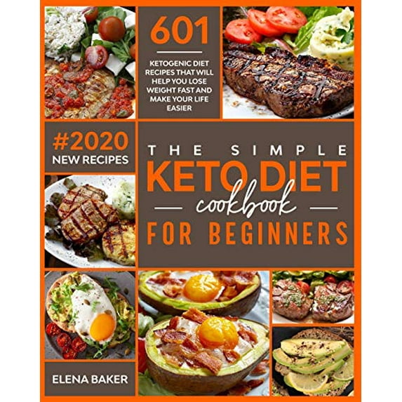 Pre-Owned The Simple Keto Diet Cookbook For Beginners: 601 Ketogenic Diet Recipes That Will Help You Lose Weight Fast And Make Your Life Easier (#2020 New Recip (Paperback) 1650018886 9781650018881
