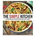 thumbnail image 1 of The Simple Kitchen : Quick and Easy Recipes Bursting With Flavor (Paperback), 1 of 1