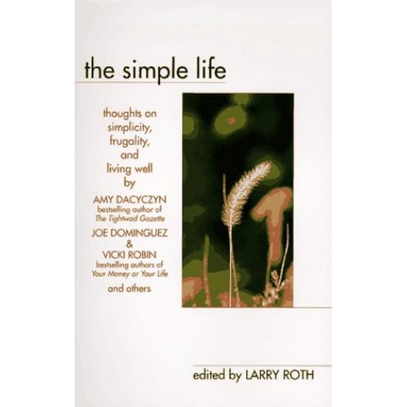 Pre-Owned The Simple Life: Thoughts on Simplicity, Frugality, and Living Well (Unknown) 0425161684 9780425161685