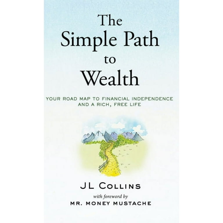 The Simple Path to Wealth: Your road map to financial