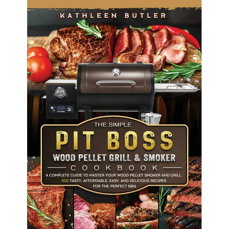 The Simple Pit Boss Wood Pellet Grill and Smoker Cookbook Hardcover Walmart