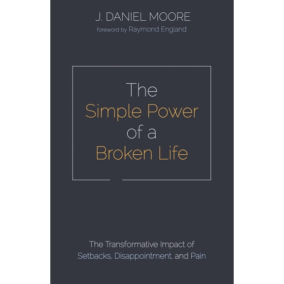 The Simple Power of a Broken Life (Hardcover)