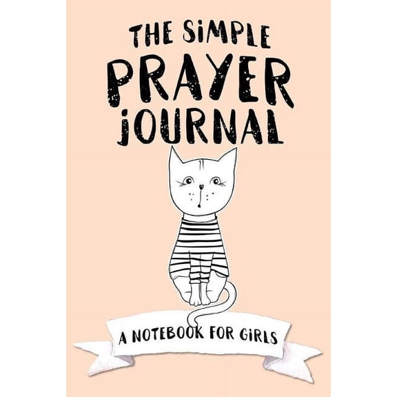 The Simple Prayer Journal: A Notebook for Girls, (Paperback)