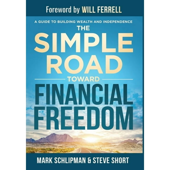The Simple Road Toward Financial Freedom: A Guide to Helping Young Adults Build Wealth, (Hardcover)