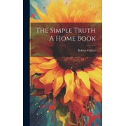 The Simple Truth A Home Book Hardcover