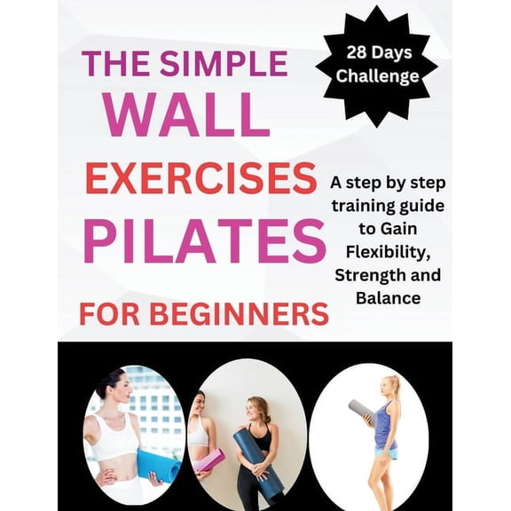 The Simple Wall Pilates Exercises For Beginners, (Paperback)