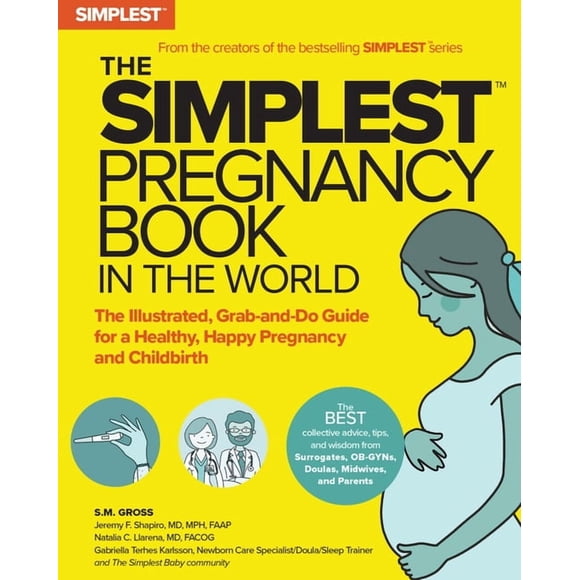 The Simplest Pregnancy Book in the World: The Illustrated, Grab-And-Do Guide for a Healthy, Happy Pregnancy and Childbir, (Paperback)