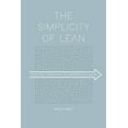 thumbnail image 1 of The Simplicity of Lean: Defeating Complexity, Delivering Excellence, (Paperback), 1 of 1