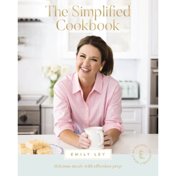The Simplified Cookbook: Delicious Meals with Effortless Prep (Hardcover)
