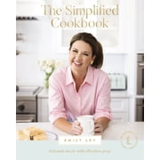 The Simplified Cookbook Delicious Meals with Effortless Prep Hardcover