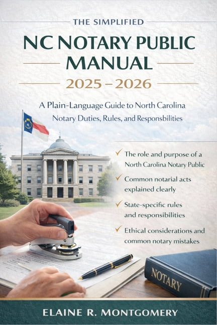 The Simplified NC Notary Public Manual 2025 - 2026: A Plain-Language Guide to North Carolina Notary Duties, Rules, and R, (Paperback)